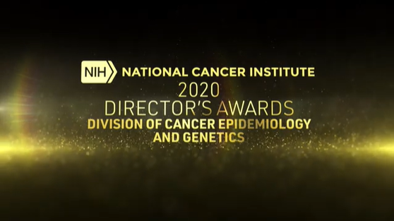 National Cancer Institute's 2020 Director's Awards. Division of Cancer Epidemiology and Genetics.