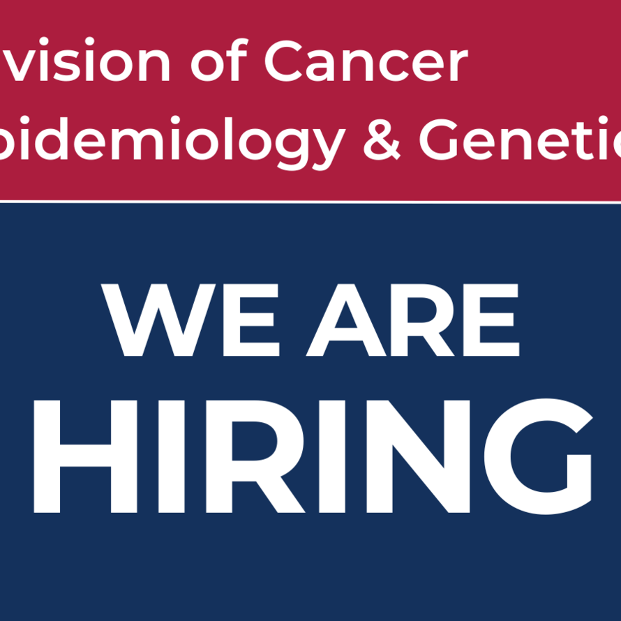 We are hiring! Division of Cancer Epidemiology & Genetics