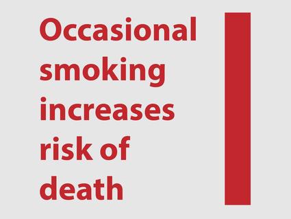 Image that states: Occasional smoking increases risk of death