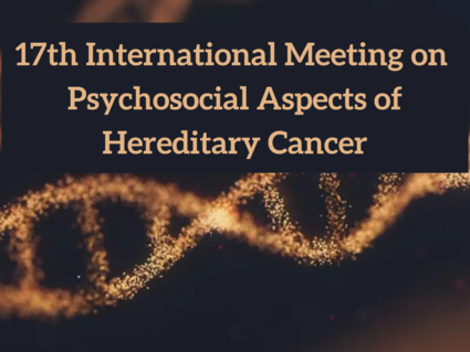 17th International Meeting on  Psychosocial Aspects of Hereditary Cancer on a black background with sparkling gold DNA strands. 